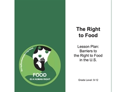 [ai] A cover page of a lesson plan titled 'The Right to Food.' It features a green background with an illustration of a person holding a plant inside a circular logo that states 'Food is a Human Right.' The grade level indicated is 9-12.